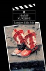 London Kills Me - KUREISHI,  Hanif - 9780571165667