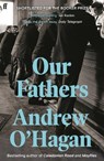 Our Fathers - Andrew O'Hagan - 9780571201068