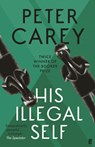His Illegal Self - Peter Carey - 9780571231546