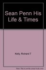 Sean Penn His Life & Times - Richard T Kelly - 9780571274918
