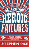 The Ultimate Book of Heroic Failures - Stephen Pile - 9780571277308