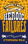 The Not Terribly Good Book of Heroic Failures - Stephen Pile - 9780571277346