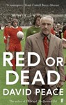 Red or Dead - David (Author) Peace - 9780571280667
