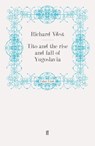 Tito and the Rise and Fall of Yugoslavia - Richard West - 9780571281107