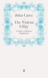 The Violent Effigy - John Carey - 9780571281244
