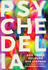 Psychedelia and Other Colours - Rob Chapman - 9780571282746