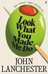 Look What You Made Me Do - JOHN LANCHESTER - 9780571298679
