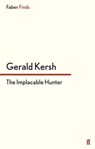 The Implacable Hunter - Gerald Kersh - 9780571304530