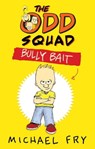 The Odd Squad: Bully Bait - Michael Fry - 9780571304967