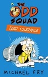 The Odd Squad: Zero Tolerance - Michael Fry - 9780571309085