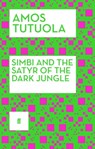 Simbi and the Satyr of the Dark Jungle - Amos Tutuola - 9780571311347