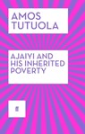 Ajaiyi and His Inherited Poverty - Amos Tutuola - 9780571311361