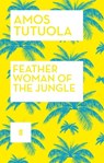 Feather Woman of the Jungle - Amos Tutuola - 9780571320738