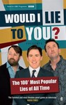 Would I Lie To You? Presents The 100 Most Popular Lies of All Time - Would I Lie To You? ; Peter Holmes ; Ben Caudell ; Saul Wordsworth - 9780571325177