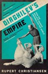 Diaghilev's Empire - Rupert Christiansen - 9780571348022