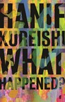 What Happened? - KUREISHI,  Hanif - 9780571352050