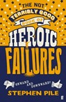 The Not Terribly Good Book of Heroic Failures - Stephen Pile - 9780571352890