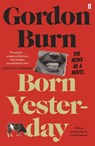 Born Yesterday - Gordon Burn - 9780571353637