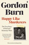 Happy Like Murderers - Gordon Burn - 9780571353651