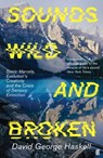 Sounds Wild and Broken - David George Haskell - 9780571362103