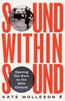 Sound Within Sound - Kate Molleson - 9780571363223