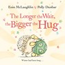The Longer the Wait, the Bigger the Hug - MCLAUGHLIN,  Eoin - 9780571370382