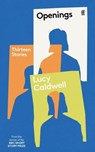 Openings - Lucy Caldwell - 9780571382774