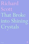 That Broke into Shining Crystals - Richard Scott - 9780571391318
