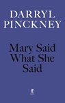 Mary Said What She Said - Darryl Pinckney - 9780571393169