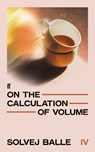 On the Calculation of Volume IV - Solvej Balle - 9780571397037