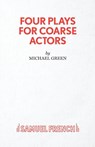 Four Plays for Coarse Actors - Michael Green - 9780573000089