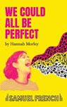 We Could All Be Perfect - Hannah Morley - 9780573000393