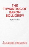 The Thwarting of Baron Bolligrew - Robert Bolt - 9780573050206