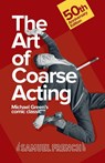 Art of Coarse Acting, or, How to Wreck an Amateur Dramatic Society, Th - Michael Green - 9780573110023