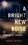 A Bright New Boise - Samuel D. Hunter - 9780573602450