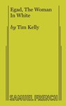 Egad, The Woman In White - Tim Kelly - 9780573608704