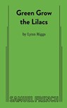 Green Grow the Lilacs - Lynn Riggs - 9780573609626