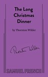 The Long Christmas Dinner - Thornton Wilder - 9780573662829