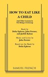 How to Eat Like a Child - John Forster ; Delia Ephron ; Judith Kahan - 9780573681332