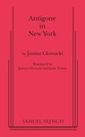 Antigone in New York - Janusz Glowacki - 9780573696350