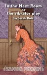 In the Next Room or the Vibrator Play - Sarah Ruhl - 9780573698132