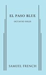 El Paso Blue - Octavio Solis - 9780573705021