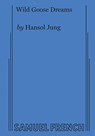 Wild Goose Dreams - Hansol Jung - 9780573708046