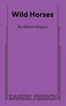 Wild Horses - Allison Gregory - 9780573710551