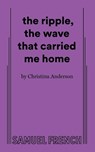The Ripple, the Wave That Carried Me Home - Christina Anderson - 9780573711169
