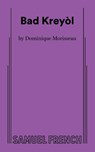 Bad Kreyòl - Dominique Morisseau - 9780573712111