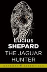 The Jaguar Hunter - Lucius Shepard - 9780575091559