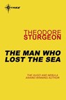 The Man Who Lost the Sea - Theodore Sturgeon - 9780575110052