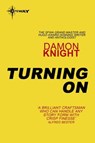 Turning On - Damon Knight - 9780575111394