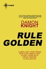 Rule Golden - Damon Knight - 9780575111400